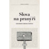 Slova na pranýři Soukromá obrana češtiny - Hořejší Jaroslav