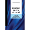 Sociální práva v Evropě: 100 let Mezinárodní organizace práce MOP - Koldinská Kristina a kol