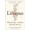 Lifespan: The Revolutionary Science Of Why We Age