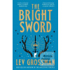 The Bright Sword (Lev Grossman)