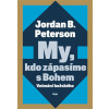 My, kdo zápasíme s Bohem (Jordan B. Peterson)
