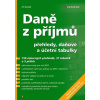 Daně z příjmů - přehledy, daňové a účetní tabulky - Dušek Jiří