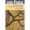 Franz von Marie-L.: Analytická psychologie v pohádkách (Jednoduché pohádkové příběhy - na rozdíl od těch moderních - obsahují zkušenosti našich předků, které získali při setkání s archetypickým světem