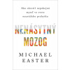 Nenásytný mozog - Michael Easter