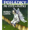Pohádky pro otce a matky - Bedřich Ludvík