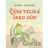 Žába veliká jako dům - Ana Duša, Marta Bartolj (ilustrátor)