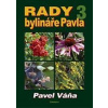Rady bylináře Pavla 3 - Léčivé rostliny od A do Z - Váňa Pavel