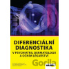 Diferenciální diagnostika v psychiatrii, dermatologii a očním lékařství - Jiří Raboch, Růžena Pánková, Karel Sedláček