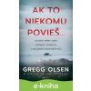 E-kniha Ak to niekomu povieš... - Gregg Olsen