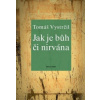 Jak je Bůh či nirvána