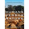 Humans versus Nature - Headrick, Daniel R. (Professor of Social Sciences and History, Roosevelt University)