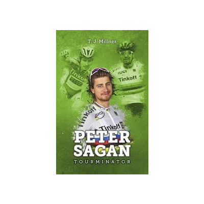 Peter Sagan: tourminátor - T.J. Millner