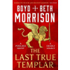 The Last True Templar - Beth Morrison, Boyd Morrison