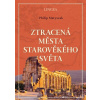 Ztracená města starověkého světa - Philip Matyszak