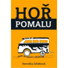 Hoř pomalu - Veronika Jelínková
