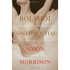 Bolshoi Confidential - Simon Morrison, Liveright