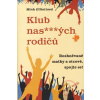 Klub nas***ých rodičů aneb Rozhněvané matky a otcové, spojte se!