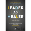 Leader as Healer: A New Paradigm for 21st-Century Leadership Janni Nicholas