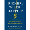 Richer, Wiser, Happier - William Green, Profile Books