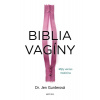 Biblia vagíny - Dr. Jen Gunterová