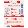 Kam jede tohle nástupiště - Iva Pekárková