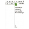 Jazykovedné štúdie XXVIII. Súradnice súčasnej slovanskej dialektológie - kolektív autorov