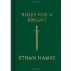 Rules For A Knight - Ethan Hawke, Knopf Publishing Group