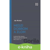 E-kniha Medzi dobrom a zlom - Ján Markoš