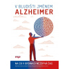V bludišti jménem Alzheimer - Kateřina Čechová, Hana Marková, Adéla Mazancová