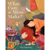What Can a Mess Make? (Bee Johnson)(Pevná)
