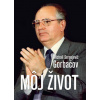 Môj život - Michail Sergejevič Gorbačov