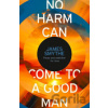 No Harm Can Come to a Good Man - James Smythe