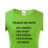 Dámské tričko - Práca na 100 %, Barva Zelená, Velikost L Bezvatriko.cz 207009