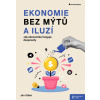 Ekonomie bez mýtů a iluzí 2 aktualizované vydání Jak ekonomika funguje doopravdy - Urban Jan
