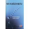 Na vlnách netu - Petr Petříček, Luděk Švorc