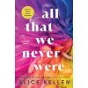 All That We Never Were - Alice Kellen, Sourcebooks Casablanca
