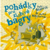 Pohádky pro zlobivé bagry