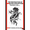 Destruction of Black Civilization: Great Issues of a Race from 4500 B.C. to 2000 A.D.