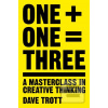 One Plus One Equals Thre… (Dave Trott)