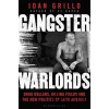 Gangster Warlords - Ioan Grillo
