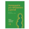 Homeopatie pro těhotenství a porod - Richard Moskowitz