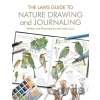 The Laws Guide to Nature Drawing and Journaling - John Muir Laws