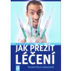 Jak přežít léčení – Veselé čtení o bolestech - Radkin Honzák