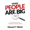 When People Are Big and God Is Small: Overcoming Peer Pressure, Codependency, and the Fear of Man (Brožovaná)