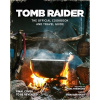 Tomb Raider: The Official Cookbook and Travel Guide (Haley Sebastian)