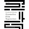 Gramofon. Film. Typewriter - Friedrich Kittler