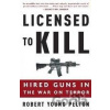 Licensed to Kill - Robert Young Pelton