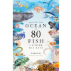 Around the Ocean in 80 Fish and other Sea Life