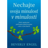 Nechajte svoju minulosť v minulosti - Beverly Engel