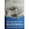 Oslobodzovanie Slovenska - Marcel Maniak